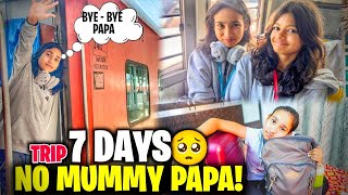 Read more about the article 7 Days, No Mummy & Papa 😢